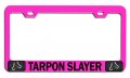 Tarpon Slayer Fishing Pink Metal License Plate Frame Tag Holder P89 