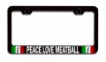 Peace Love Meatball Italian Italy Black Metal License Plate Frame Heavy Duty Steel Tag Holder For Us And Canada Vehicles 12 5 X 