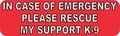 10in X 3in In Case Of Emergency Please Rescue My Support K9 Sticker Sign By Stickertalk 