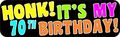 10in X 3in Honk Its My 70th Birthday Bumper Magnet Funny Occasion Magnets By Stickertalk 