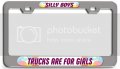 Silly Boys Trucks Are For Girls Ch 3d Metal License Plate Frame Auto Suv Truck Tag Holder O24 