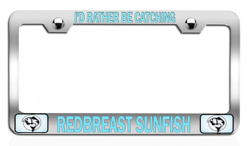 I D Rather Be Catching Redbreast Sunfish Fishing Chrome Metal License Plate Frame Universal Fit For Us And Canada Cars Trucks