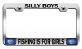 Silly Boys Fishing Is For Girls Chrome Metal License Plate Frame Tag Holder W85 