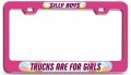 Silly Boys Trucks Are For Girls Pn 3d Metal License Plate Frame Auto Suv Truck Tag Holder C37 