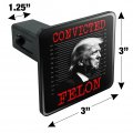 Convicted Felon Trump Tow Trailer Hitch Cover Plug Insert 1 4 Inch 25