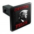 Convicted Felon Trump Tow Trailer Hitch Cover Plug Insert 1 4 Inch 25