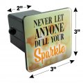 Never Let Anyone Dull Your Sparkle Tow Trailer Hitch Cover Plug Insert