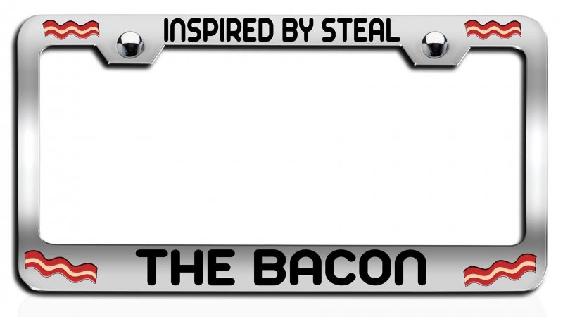 Inspired By Steal The Bacon Chrome Metal License Plate Frame Tag Holder J73