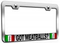 Got Meatballs Italian Italy Chrome Metal License Plate Frame Tag Holder B56 