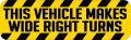 Stickertalk This Vehicle Makes Wide Right Turns Vinyl Sticker 10 Inches By 3 