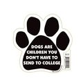 Dogs Are Children You Dont Have To Send College Paw Magnet 