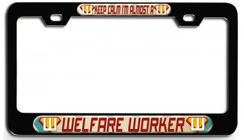 Keep Calm I Am Almost A Welfare Worker 3d Metal License Plate Frame Universal Fit For Auto Suv And Truck 12 In X 6 Heavy Duty