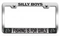 Silly Boys Fishing Is For Girls Chrome Metal License Plate Frame Tag Holder J34 