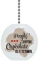 People Disappoint Chocolate Is Eternal Solid Ceramic Fan Pull 