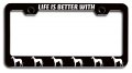 Life Is Better With Greyhound Dogs Pets Black Metal License Plate Frame Tag Holder D21 