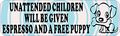 10x3 Blue Unattended Children Will Be Given Espresso And A Free Puppy Sticker 