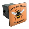 Let S Get Ready To Bumble Bee Rumble Funny Humor Tow Trailer Hitch Cover Plug Insert