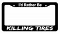 License Plate Frame For I D Rather Kill Tires Jdm Racing Drifting Funny Dope Auto Holder Style-gd587-231 