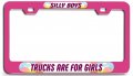 Silly Boys Trucks Are For Girls Pn 3d Metal License Plate Frame Auto Suv Truck Tag Holder C36 