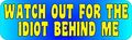 10in X 3in Watch Out For Idiot Behind Me Bumper Magnet Magnetic Magnets By Stickertalk 
