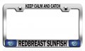 Keep Calm And Catch Redbreast Sunfish Fishing Chrome Metal License Plate Frame Tag Holder T52 