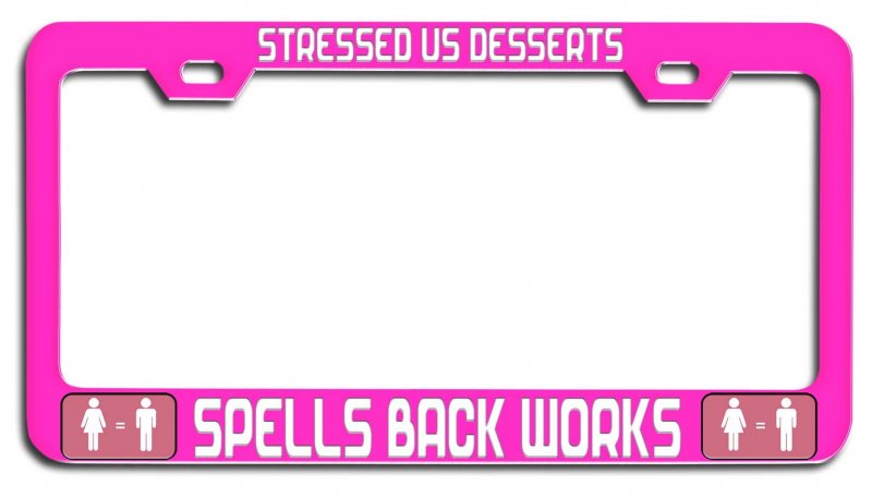 Stressed Us Desserts Spells Back Works Feminism Girl Power Pink Metal License Plate Frame Tag Holder D15
