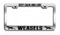 Keep Calm And Love Weasels Chrome Metal License Plate Frame Tag Holder I8 