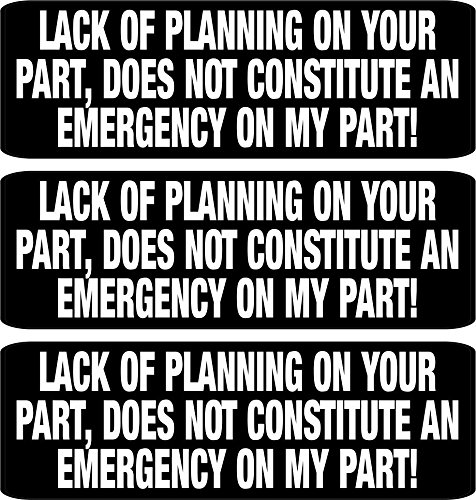 3 Lack Of Planning On Your Part Does Not Constitute An Emergency My Helmet Hard Hat Motorcycle Sticker 1x3