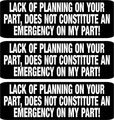 3 Lack Of Planning On Your Part Does Not Constitute An Emergency My Helmet Hard Hat Motorcycle Sticker 1x3 