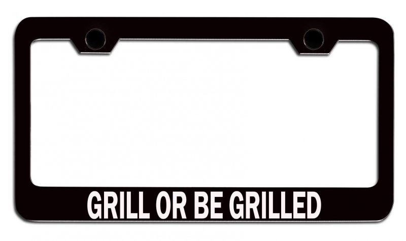 Grill Or Be Grilled License Plate Frame Heavy Duty Stainless Steel Tag Holder For Cars Trucks And Suvs Universal Fit 12 5 X 6