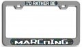 Ia D Rather Be Marching Geek Ch Steel License Plate Frame Raised Epoxy Style Tag Holder 