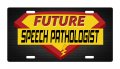 Future Speech Pathologist Career Aluminum License Plate Auto Suv Truck Tag Desa74 