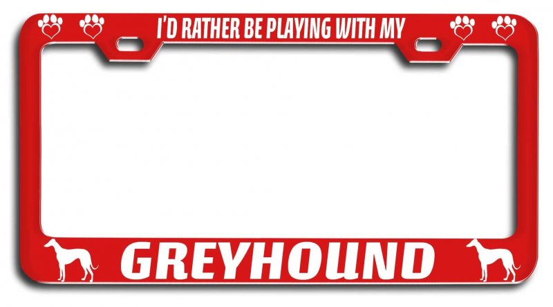 I D Rather Be Loveing With Greyhound Dogs Pets Rd Metal License Plate Frame Tag Holder P92