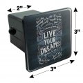 Live Your Dreams Be True To You Believe Inspirational Tow Trailer Hitch Cover Plug Insert