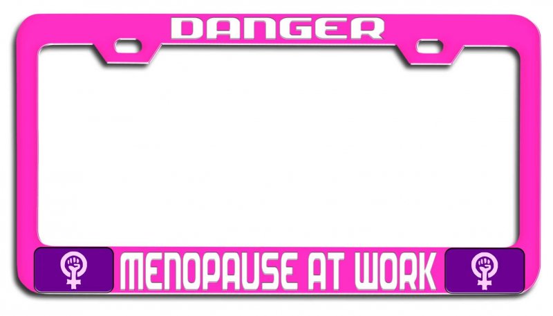 Danger Menopause At Work Feminism Girl Power Pink Metal License Plate Frame Tag Holder N84