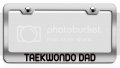 Taekwondo Dad Chrome Metal License Plate Frame Tag Holder I66