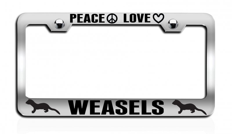 Peace Love Weasels Chrome Metal License Plate Frame Tag Holder Universal Fit For Car Truck Suv Heavy Duty Stainless Steel 12 5