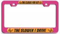 The Closer You Get Slower I Drive Pink Steel License Plate Frame Raised Epoxy Style Tag Holder For Suv Auto And Truck 12 In X 6