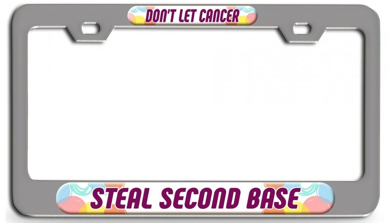 Don T Let Cancer Steal Second Base 3d Metal License Plate Frame Heavy Duty Steel Tag Holder For Auto Suv And Truck 12 X 6 In
