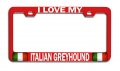 I Love My Italian Greyhound Italy Rd Auto Metal License Plate Frame Tag Holder I52 