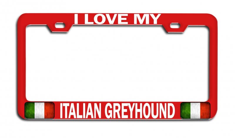 I Love My Italian Greyhound Italy Rd Auto Metal License Plate Frame Tag Holder I52