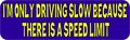 10in X 3in Driving Slow Because There Is A Speed Limit Bumper Magnet Funny By Stickertalk 