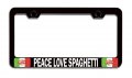 Peace Love Spaghetti Italian Italy Black Metal License Plate Frame Tag Holder M28 