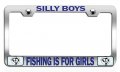 Silly Boys Fishing Is For Girls Chrome Metal License Plate Frame Tag Holder E11 