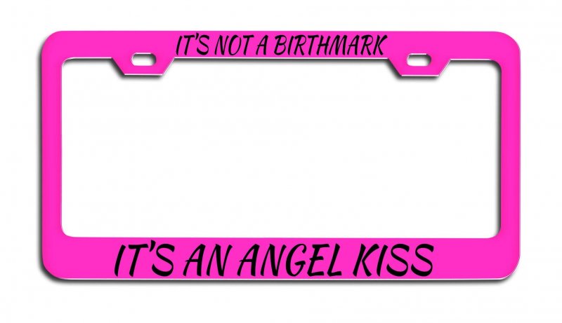 It Is Not A Birthmark An Angel Kiss Pink Metal License Plate Frame Heavy Duty Stainless Steel Tag Holder For Us And Canada
