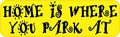 10in X 3in Home Is Where You Park At Travel Magnet Magnetic Vehicle Magnets By Stickertalk 