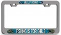 Silly Boys Fishing Is For Girls Ch 3d Metal License Plate Frame Auto Suv Truck Tag Holder G51 