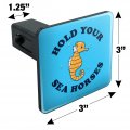 Hold Your Sea Horses Funny Humor Tow Trailer Hitch Cover Plug Insert