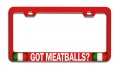 Got Meatballs Italian Italy Rd Auto Metal License Plate Frame Tag Holder F69