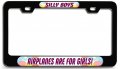 Silly Boys Airplanes Are For Girls Bl 3d Metal License Plate Frame Auto Suv Truck Tag Holder O39